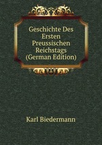 Geschichte Des Ersten Preussischen Reichstags (German Edition)