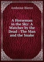 A Horseman in the Sky: A Watcher by the Dead : The Man and the Snake