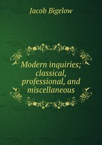 Modern inquiries; classical, professional, and miscellaneous