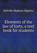 Elements of the law of torts, a text book for students