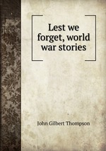 Lest we forget, world war stories