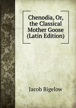 Chenodia, Or, the Classical Mother Goose (Latin Edition)