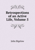 Retrospections of an Active Life, Volume 5