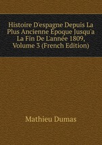 Histoire D`espagne Depuis La Plus Ancienne poque Jusqu`a La Fin De L`anne 1809, Volume 3 (French Edition)