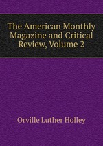 The American Monthly Magazine and Critical Review, Volume 2