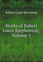 Works of Robert Louis Stephenson, Volume 3