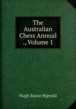 The Australian Chess Annual ., Volume 1