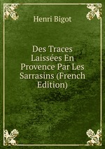 Des Traces Laisses En Provence Par Les Sarrasins (French Edition)