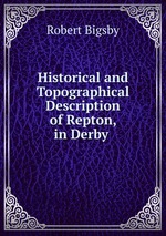 Historical and Topographical Description of Repton, in Derby