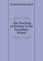 . the Teaching of Biology in the Secondary School