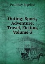 Outing; Sport, Adventure, Travel, Fiction, Volume 3