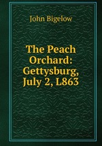 The Peach Orchard: Gettysburg, July 2, L863