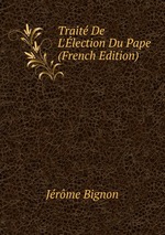 Trait De L`lection Du Pape (French Edition)