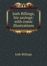 Josh Billings, hiz sayings: with comic illustrations