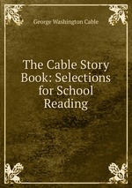 The Cable Story Book: Selections for School Reading