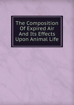 The Composition Of Expired Air And Its Effects Upon Animal Life