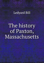 The history of Paxton, Massachusetts