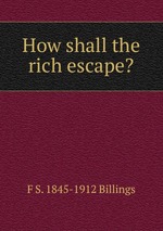 How shall the rich escape?