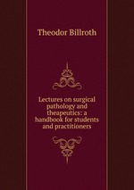 Lectures on surgical pathology and theapeutics: a handbook for students and practitioners