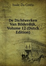 De Dichtwerken Van Bilderdijk, Volume 12 (Dutch Edition)