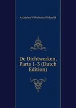 De Dichtwerken, Parts 1-3 (Dutch Edition)