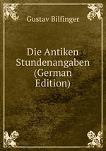 Die Antiken Stundenangaben (German Edition)