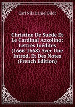 Christine De Sude Et Le Cardinal Azzolino: Lettres Indites (1666-1668) Avec Une Introd. Et Des Notes (French Edition)