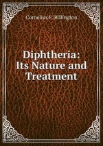 Diphtheria: Its Nature and Treatment
