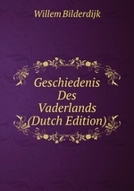 Geschiedenis Des Vaderlands (Dutch Edition)