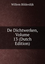 De Dichtwerken, Volume 13 (Dutch Edition)