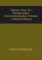 Nieuwe Taal- En Dichtkundige Verscheidenheden, Volume 1 (Dutch Edition)