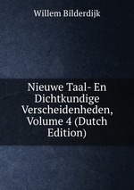 Nieuwe Taal- En Dichtkundige Verscheidenheden, Volume 4 (Dutch Edition)