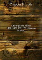 Chirurgische Klinik 1860-1876 1871-76 (German Edition)