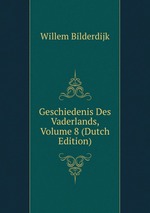 Geschiedenis Des Vaderlands, Volume 8 (Dutch Edition)