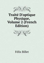 Trait D`optique Physique, Volume 2 (French Edition)