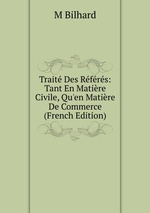 Trait Des Rfrs: Tant En Matire Civile, Qu`en Matire De Commerce (French Edition)