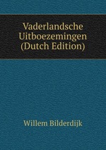 Vaderlandsche Uitboezemingen (Dutch Edition)