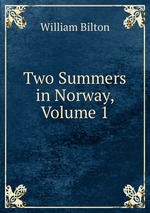 Two Summers in Norway, Volume 1