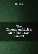 The Chaurapanchsika: An Indian Love-Lament