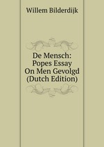 De Mensch: Popes Essay On Men Gevolgd (Dutch Edition)