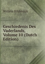 Geschiedenis Des Vaderlands, Volume 10 (Dutch Edition)