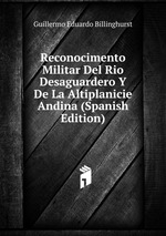 Reconocimento Militar Del Rio Desaguardero Y De La Altiplanicie Andina (Spanish Edition)