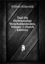 Taal-En Dichtkundige Verscheidenheden, Volume 1 (Dutch Edition)