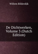 De Dichtwerken, Volume 3 (Dutch Edition)