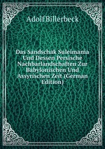 Das Sandschak Suleimania Und Dessen Persische Nachbarlandschaften Zur Babylonischen Und Assyrischen Zeit (German Edition)