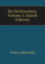De Dichtwerken, Volume 5 (Dutch Edition)