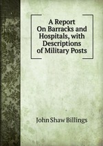 A Report On Barracks and Hospitals, with Descriptions of Military Posts
