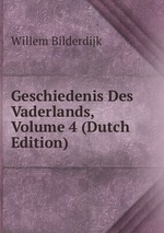 Geschiedenis Des Vaderlands, Volume 4 (Dutch Edition)