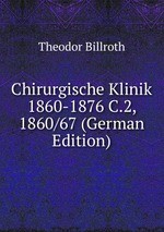 Chirurgische Klinik 1860-1876 C.2, 1860/67 (German Edition)