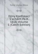 Djiny Konfiskac V echch Po R. 1618, Volume 1 (Czech Edition)